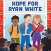 The cover of “Hope for Ryan White,” a children’s book by Dano Moreno about the young AIDS activist
